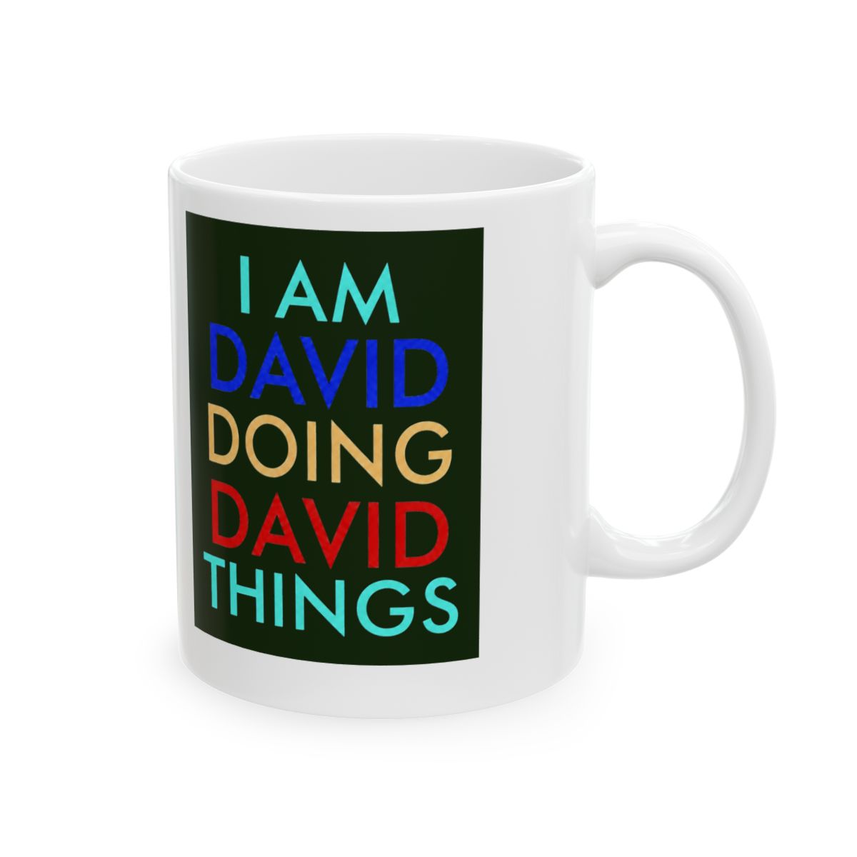 I am David. Doing, David Things. Fun Celebration Ceramic Mug, Dark Green/White, 11oz | DavsD